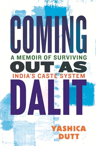 Coming Out as Dalit : A Memoir of Surviving India's Caste System (Updated Edition)