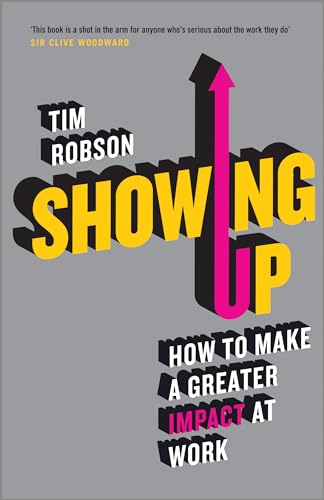 Showing Up: How to Make a Greater Impact at Work