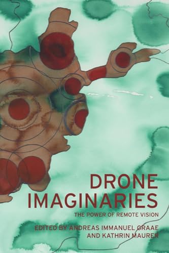 Drone Imaginaries : The Power of Remote Vision