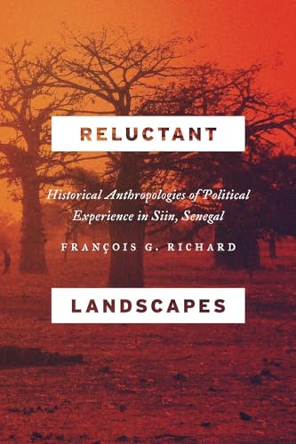 Reluctant Landscapes: Historical Anthropologies of Political Experience in Siin