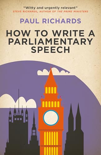 How to Write a Parliamentary Speech : A practical guide for politicians and speechwriters