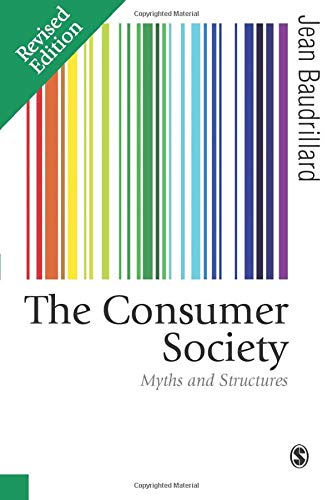 The Consumer Society: Myths and Structures (Published in association with Theory, Culture & Society)