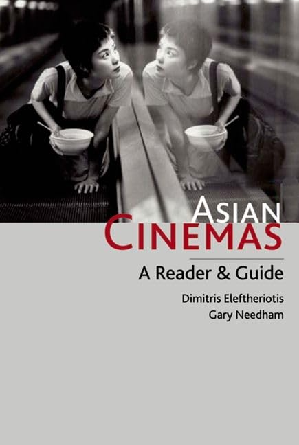 Asian Cinemas : A Reader and Guide