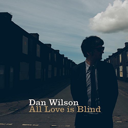 Album cover for Dan Wilson’s “All Love Is Blind” featuring a man in sunglasses.