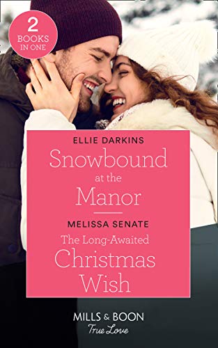 Snowbound At The Manor / The Long-Awaited Christmas Wish: Snowbound at the Manor / The Long-Awaited Christmas Wish (Dawson Family Ranch) (True Love)