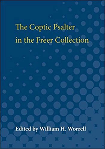 Coptic Manuscripts in the Freer Collection : Part I. The Coptic Psalter in the Freer Collection