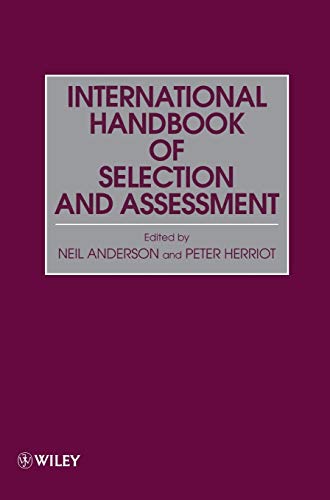 Assessment and Selection in Organizations: Methods and Practice for Recruitment and Appraisal International Handbook of Selection and Assessment