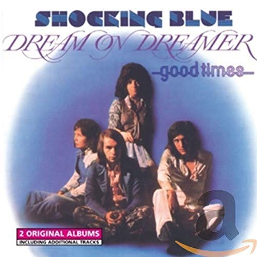 Album cover for Shocking Blue's "Dream on Dreamer/Good Times" featuring the band.