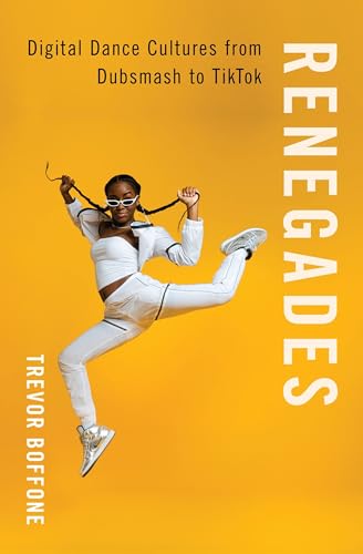 Renegades: Digital Dance Cultures from Dubsmash to TikTok