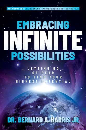 Embracing Infinite Possibilities : Letting Go of Fear to Find Your Highest Potential
