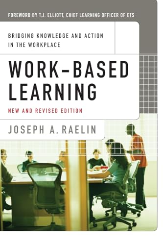Work-Based Learning: Bridging Knowledge and Action in the Workplace