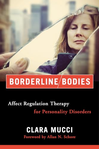 Borderline Bodies: Affect Regulation Therapy for Personality Disorders