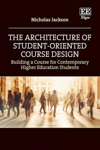 The Architecture of Student-Oriented Course Design : Building a Course for Contemporary Higher Education Students
