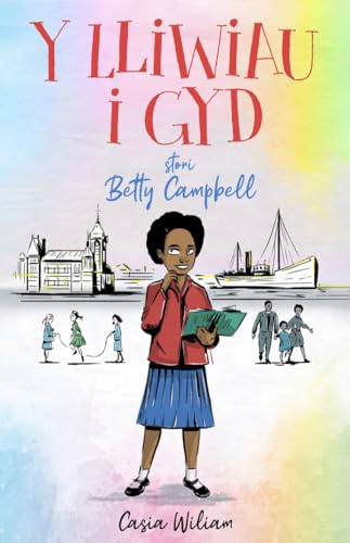 Y Lliwiau i Gyd - Stori Betty Campbell : Stori Betty Campbell