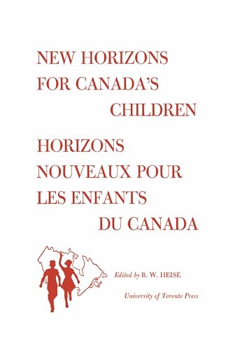 New Horizons for Canada's Children/Horizons Nouveaux Pour Les Enfants Du Canada : Proceedings of the First Canadian Conference on Children/Deliberations De La Premiere Conference Canadienna De L'Enfan