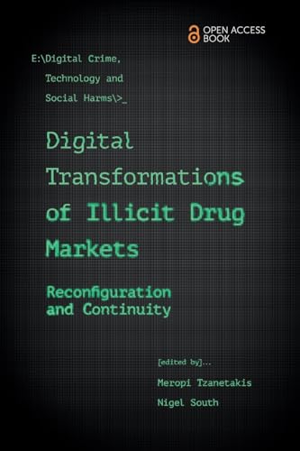 Digital Transformations of Illicit Drug Markets : Reconfiguration and Continuity