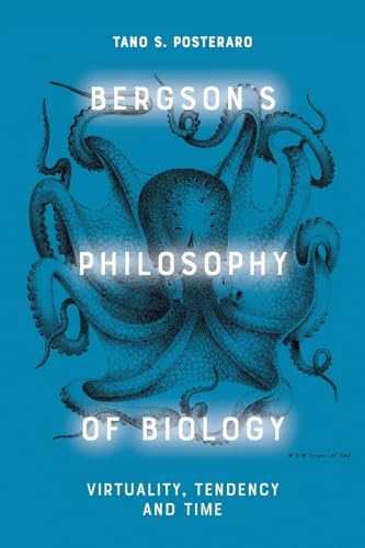 Bergson's Philosophy of Biology : Virtuality, Tendency and Time