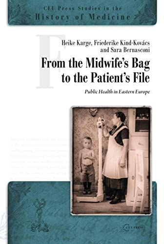 From the Midwife's Bag to the Patient's File : Public Health in Eastern Europe