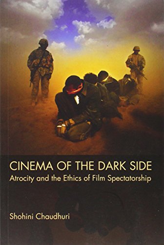 Cinema of the Dark Side : Atrocity and the Ethics of Film Spectatorship