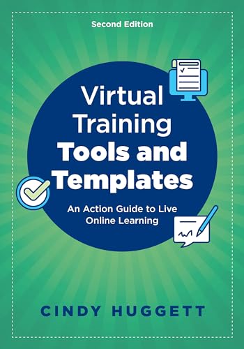 Virtual Training Tools and Templates : An Action Guide to Live Online Learning