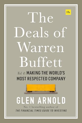 The Deals of Warren Buffett Volume 4 : Making the World's Most Respected Company