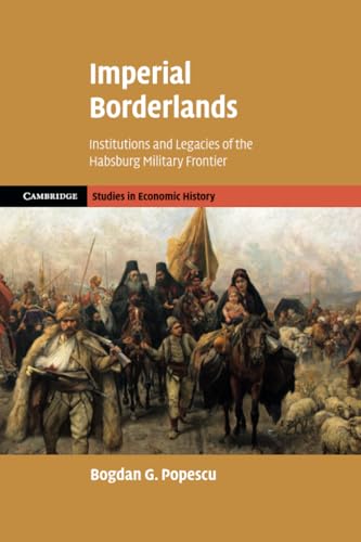 Imperial Borderlands : Institutions and Legacies of the Habsburg Military Frontier
