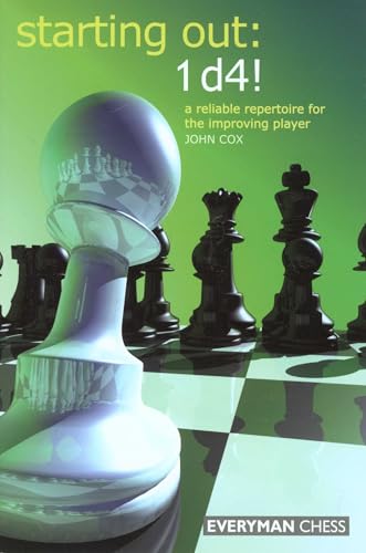 Starting Out: 1d4 : A Reliable Repertoire For The Opening Player