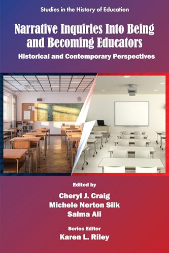 Narrative Inquiries Into Being and Becoming Educators : Historical and Contemporary Perspectives