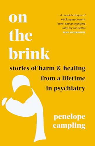 On the Brink : Stories of harm and healing from a lifetime in psychiatry