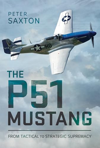 The P51 Mustang : From Tactical Superiority to Strategic Supremacy