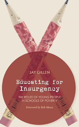 Educating For Insurgency: The Roles of Young People in Schools of Poverty