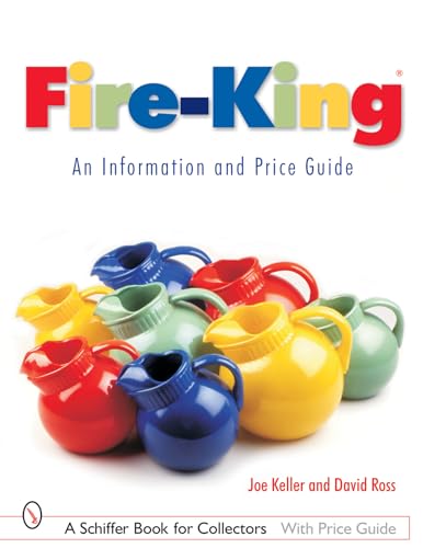 Fire-King®: An Information and Price Guide : An Information and Price Guide