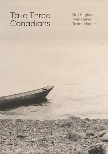 Take Three Canadians : Four stories, three writers, and an artist