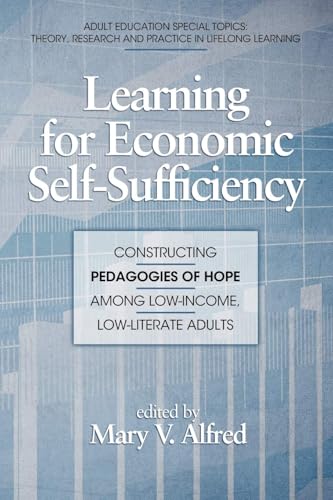 Learning for Economic Self-Sufficiency : Constructing Pedagogies of Hope Among Low-Income, Low-Literate Adults