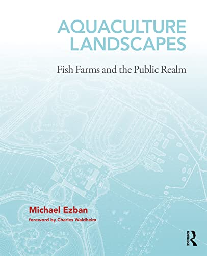 Aquaculture Landscapes: Fish Farms and the Public Realm
