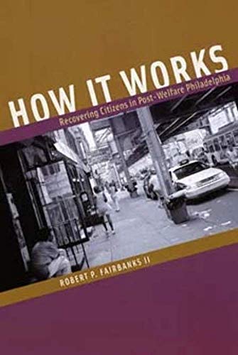 How it Works: Recovering Citizens in Post-welfare Philadelphia