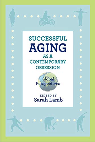 Successful Aging as a Contemporary Obsession: Global Perspectives