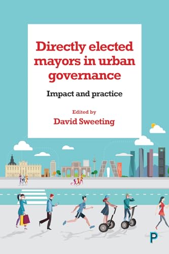 Directly Elected Mayors in Urban Governance : Impact and Practice