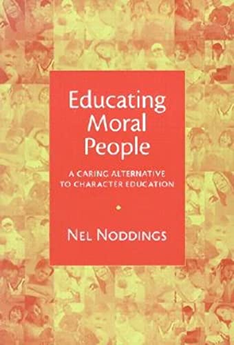Educating Moral People : A Caring Alternative to Character Education