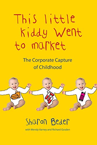 This Little Kiddy Went to Market: The Corporate Capture of Childhood