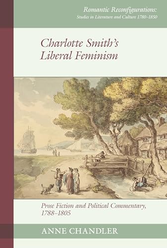 Charlotte Smith's Liberal Feminism : Prose Fiction and Political Commentary, 1788–1805 : 25