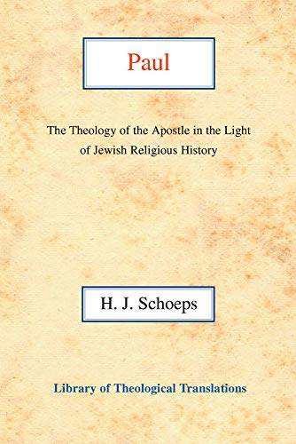 Paul : The Theology of the Apostle in the Light of Jewish Religious History