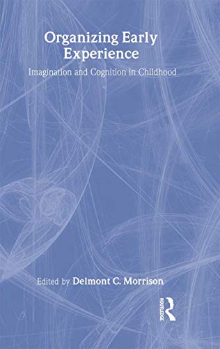 Organizing Early Experience : Imagination and Cognition in Childhood