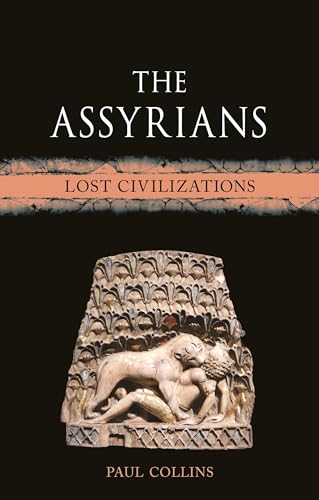 The Assyrians : Lost Civilizations