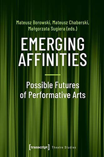 Emerging Affinities : Possible Futures of Performative Arts