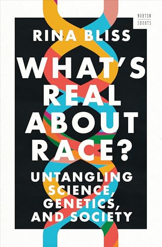 What's Real about Race? : Untangling Science, Genetics, and Society : 0