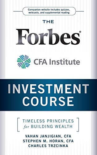 The Forbes/CFA Institute Investment Course: Timeless Principles for Building Wealth