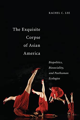The Exquisite Corpse of Asian America: Biopolitics