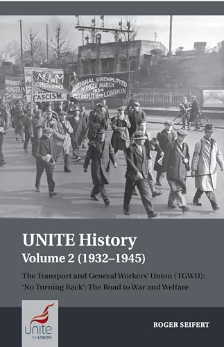 UNITE History Volume 2 (1932-1945) : The Transport and General Workers' Union (TGWU): 'No turning back', the road to war and welfare