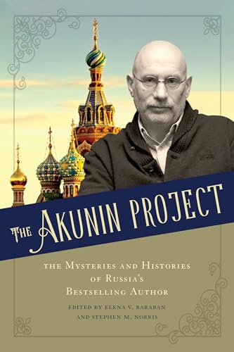 The Akunin Project : The Mysteries and Histories of Russia's Bestselling Author